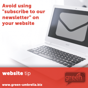 Avoid using 'subscribe to our newsletter'